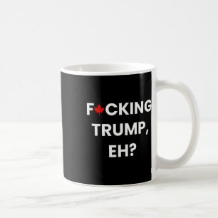 Mug Drôle Canada feuille d'érable F-cking Trump