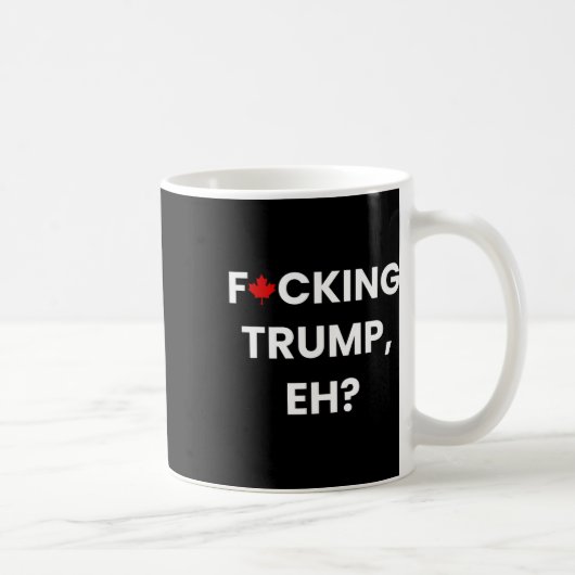 Mug Drôle Canada feuille d'érable F-cking Trump (Droite)