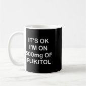 Mug Drôle, C'Est Ok Im Sur 500mg De Gooditol, Joke Sar (Gauche)