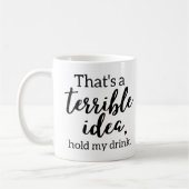 Mug Drôle C'est une idée terrible (Gauche)