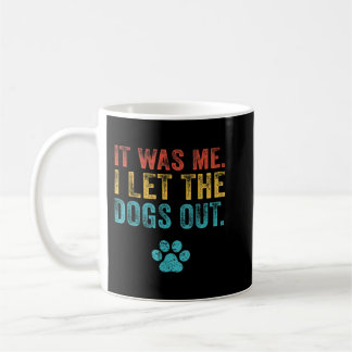 Mug Drôle C'Était Moi J'Ai Laissé Les Chiens Sortir Vi