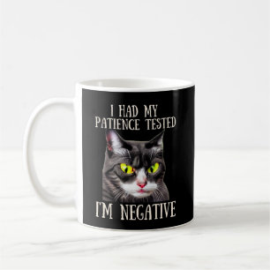 Mug Drôle Chat J'ai eu ma patience Testé Je suis Négat
