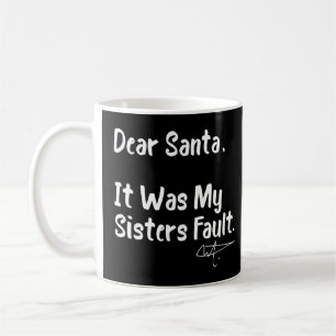 Mug Drôle Cher Père Noël C'Était Ma Soeur Faille Son C