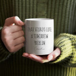Mug Drôle Coworkers Citation cadeau de bureau personna<br><div class="desc">Éclairez votre routine matinale avec cette tasse à café joueuse "That Sounds Like a Tomorrow Problem" ! Dotée d'un design minimaliste noir et blanc et d'une typographie élégante, cette tasse ajoute une touche amusante à votre journée. Customisez-le avec votre nom ou le nom d'un ami pour cette touche personnelle. Que...</div>
