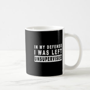 Mug Drôle Dans Ma Défense J'Ai Été Laissé Sans Surveil