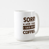 Mug Drole de Désolé Pour Ce Que J'ai Dit Avant (Devant droit)