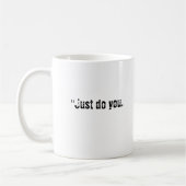 Mug Drôle de dire "juste fais-toi" Ambiance d'annivers (Gauche)