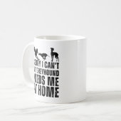 Mug Drôle Désolé, je ne peux pas que mon Greyhound ait (Devant gauche)