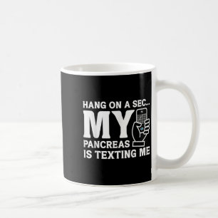 Mug Drôle Diabète Accroché Sur Une Seconde Mes Pancréa