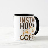 Mug Drôle Dit Café - Instantané Humain Juste Ajouter C (Devant droit)