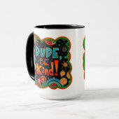 Mug Drôle Dude Be Genre Inspirivity Kindness (Devant gauche)