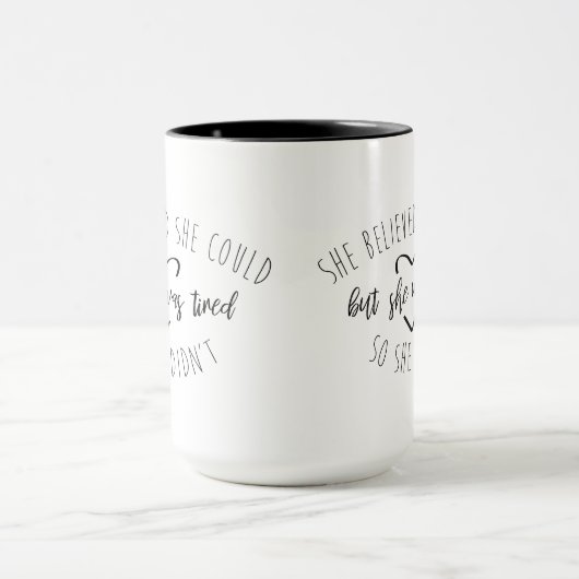 Mug Drôle Elle Croyait Qu'Elle Pourrait Se Fatiguer (Centre)