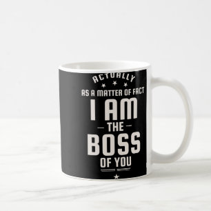Mug Drôle en fait je suis le patron de vous
