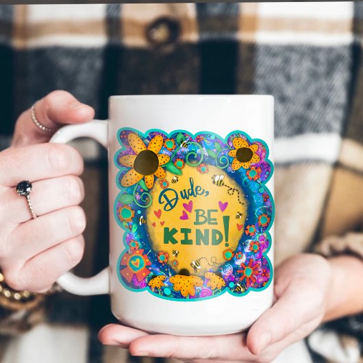 Mug Drôle Floral Dude Be Genre Inspirivity Kindness