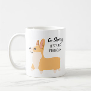 Mug Drôle "Go Shorty" Corgi Lover Anniversaire Café Mu