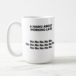 Mug Drôle Haiku Travaille Tard