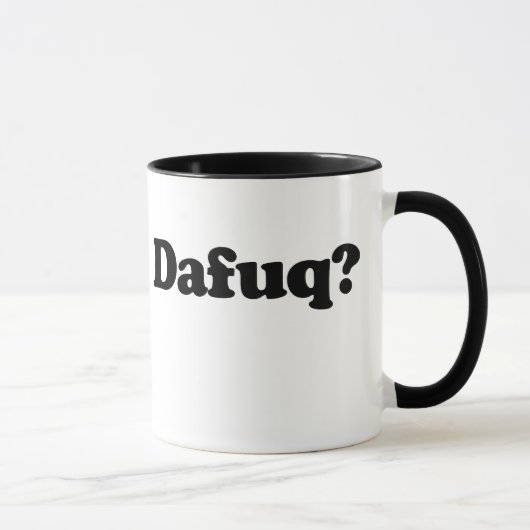 Mug Drôle humour dafuq (Droite)