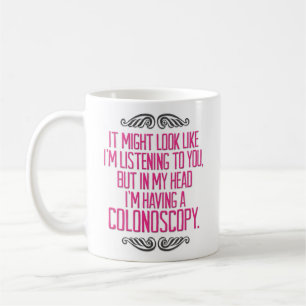 Mug Drôle "j'ai une coloscopie"