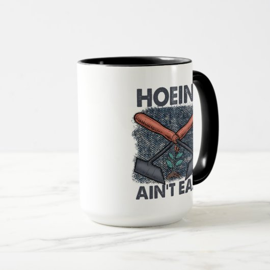 Mug Drôle Jardinage Hoeing n'est pas facile (Devant droit)