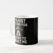 Mug Drôle, j'attends juste que des extraterrestres me  (Devant gauche)