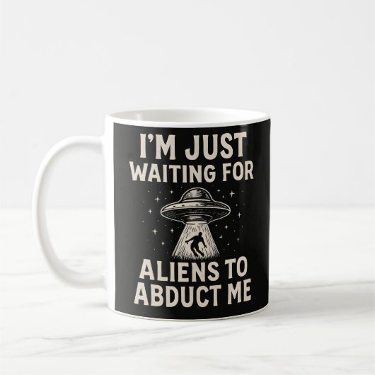 Mug Drôle, j'attends juste que des extraterrestres me  (Gauche)