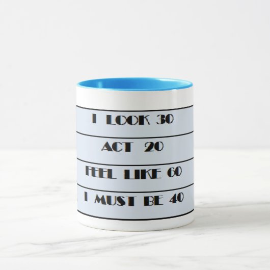 Mug drôle, je dois être le 40e humour d'anniversaire (Centre)