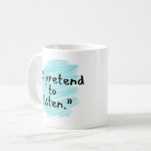 Mug drôle "Je fais semblant d'écouter" pour mari (Devant gauche)