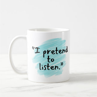 Mug drôle "Je fais semblant d'écouter" pour mari