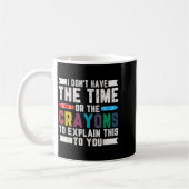 Mug Drôle je n'ai pas le temps ou les Crayons Sarcasm (Gauche)