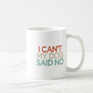 Mug Drôle, je ne peux pas dire non à mon chien