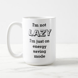 Mug Drôle Je ne suis pas Lazy Je suis en mode Économie