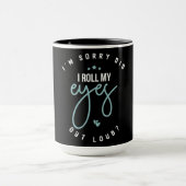 Mug Drôle, je suis désolé, ai-je roulé mes yeux (Centre)
