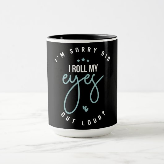 Mug Drôle, je suis désolé, ai-je roulé mes yeux (Centre)