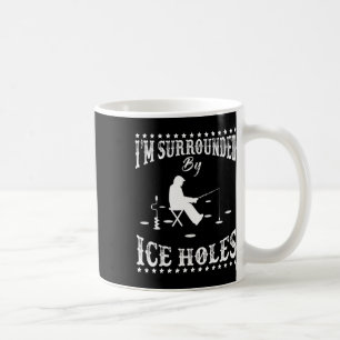 Mug Drôle Je suis entouré par Ice Hole Ice Fishing Ent