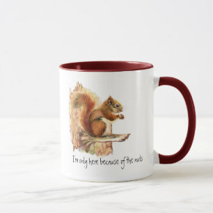 Mug Drôle, je suis ici à cause des noix, écureuil
