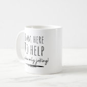 Mug Drôle je suis ici pour aider (Devant gauche)