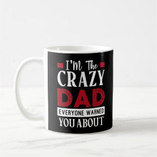 Mug Drôle, je suis le père fou que tout le monde t'a p