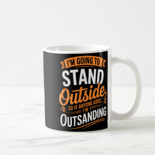 Mug Drôle Je vais rester dehors Humour Citation Pun S