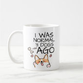Mug Drôle, J'Étais Normal Il Y A 3 Chiens (Gauche)