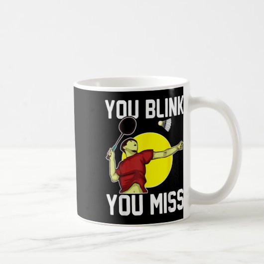 Mug Drôle Joueur Badminton Vous Liez, Vous Manquez (Droite)