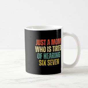 Mug Drôle Juste Une Maman Qui En A Marre D'Entendre 67