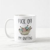 Mug Drôle Knitter Quote Don, F*ck Off Je suis Tricot (Gauche)