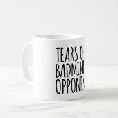 Mug Drôle Larmes De Mes Opposants De Badminton (Devant gauche)