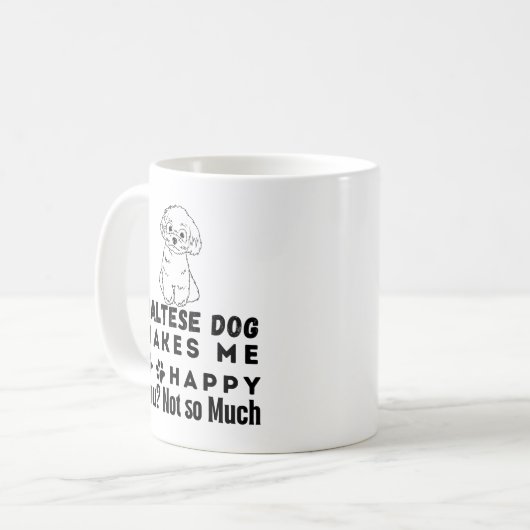 Mug Drôle, Le Chien Maltais Me Rend Heureux, Pas Tant (Devant gauche)
