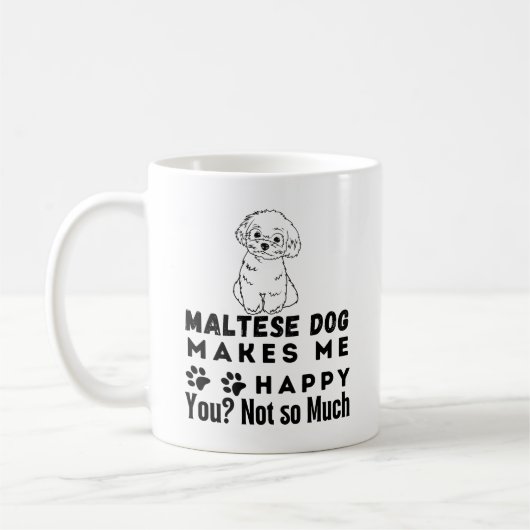 Mug Drôle, Le Chien Maltais Me Rend Heureux, Pas Tant (Gauche)