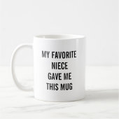 Mug Drôle Ma nièce préférée m'a donné ceci (Gauche)