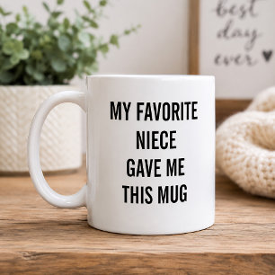 Mug Drôle Ma nièce préférée m'a donné ceci