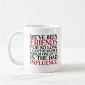 Mug Drôle meilleurs amis - Mauvaise influence (Gauche)