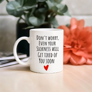Mug Drôle Même Votre Maladie En Aura Marre De Vous