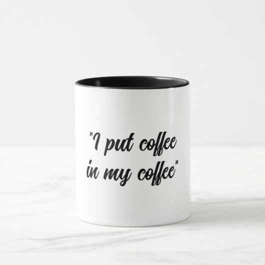 Mug Drôle Mets du café dans mon café (Centre)